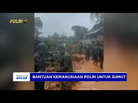 POLRI KERAHKAN 1.754 PERSONEL MEMBANTU OPERASI KEMANUSIAAN DI SUMUT