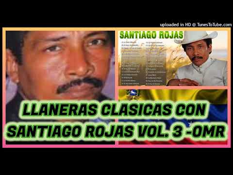 LLANERAS CLASICAS CON SANTIAGO ROJAS  VOL. 3 - OMR