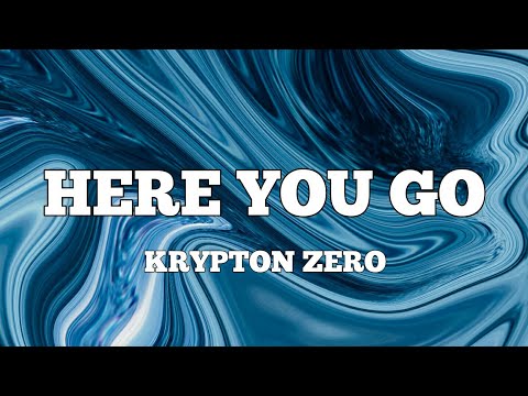 KRYPTON ZERO - HERE YOU GO