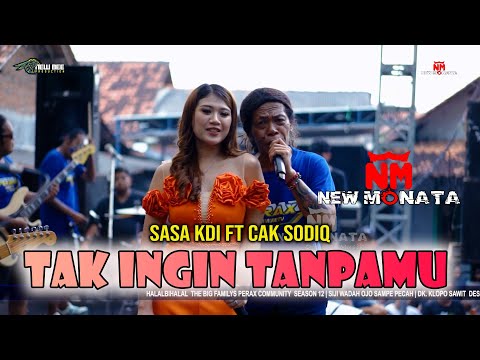 TAK INGIN TANPAMU - CAK SODIQ FT SASA KDI -  NEW MONATA LIVE BATANG PERAX COMUNITI