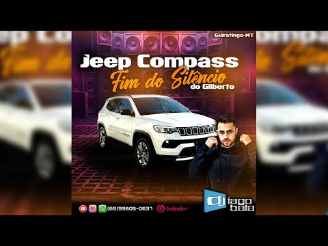 CD JEEP COMPASS FIM DO SILÊNCIO DO GILBERTO - DJ IAGO BALA