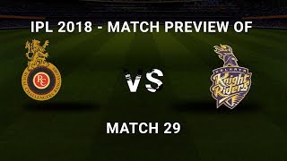 IPL 2018, 29th Match, RCB vs KKR : Live Match Preview, Predicted XI & Team Analysis.