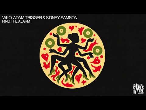 WILO, ADAM TRIGGER & SIDNEY SAMSON - Ring The Alarm [Make The Girls Dance Records]