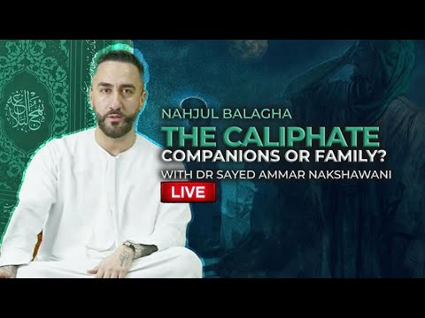 Nahjul Balagha: The Caliphate, Companions or Family? | Night 16 | Sayed Ammar Nakshawani