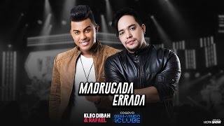 Kleo Dibah e Rafael - Madrugada Errada (DVD Bem Vindo Ao Clube)