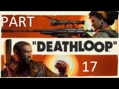 DeathLoop Walkthrough Gameplay part 17