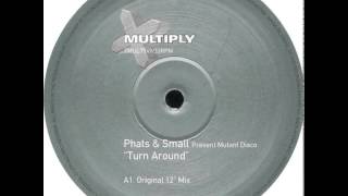 Phats And Small - Turn Around (Original 12&#39;&#39; Mix)