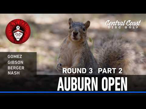 2026 Auburn Open - R3P2 - Gomez, Gibson Berger, Nash