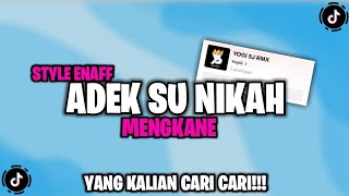 Download lagu DJ ADEK SU NIKAH X MASHUP KANE ENAFF VIRAL TIKTOK TERBARU - YOGI SJ RMX mp3