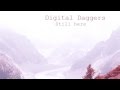Digital daggers - Still here (Edit version) 
