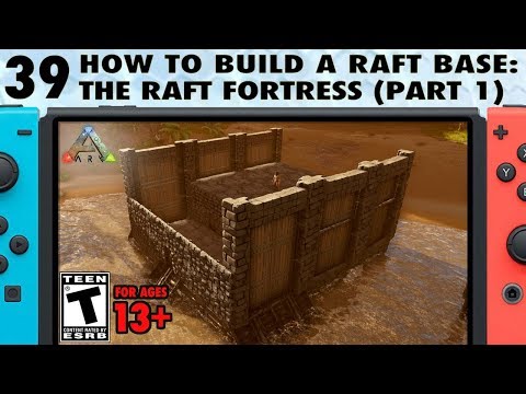 39: How to Build a Raft Base on Switch - The Stone Raft Foundation - The Ark Switch Survival Guide