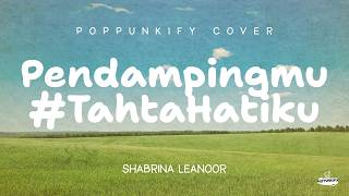 Download lagu Shabrina Leanoor - Pendampingmu #TahtaHatiku | Poppunkify Cover (Lyric Video) mp3
