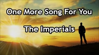One More Song For You - The Imperials  (Lyrics)