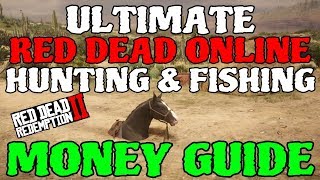The ULTIMATE Red Dead Online Hunting and Fishing MONEY GUIDE!!! ($200-$300 PER HOUR)