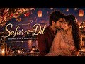 Safar E Dil ️ Bollywood Love Song 2026 Hindi Song