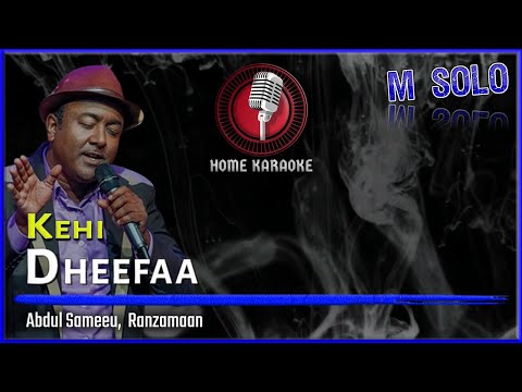 Kehi Dheefaa | M Solo - Abdul Sameeu,  Ranzamaan ( Home Karaoke )