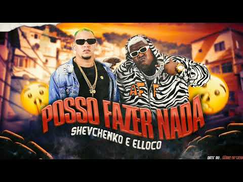 Shevchenko e Elloco - Posso Fazer nada (BregaFunk - BlackNoBeat)
