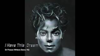 (NEW SOURCE) I Have This Dream - Michael Jackson  (Writers Demo HQ)