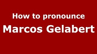 How to pronounce Marcos Gelabert