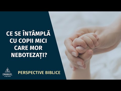 Ce se întâmplă cu copii mici care mor nebotezați?| Perspective Biblice |7