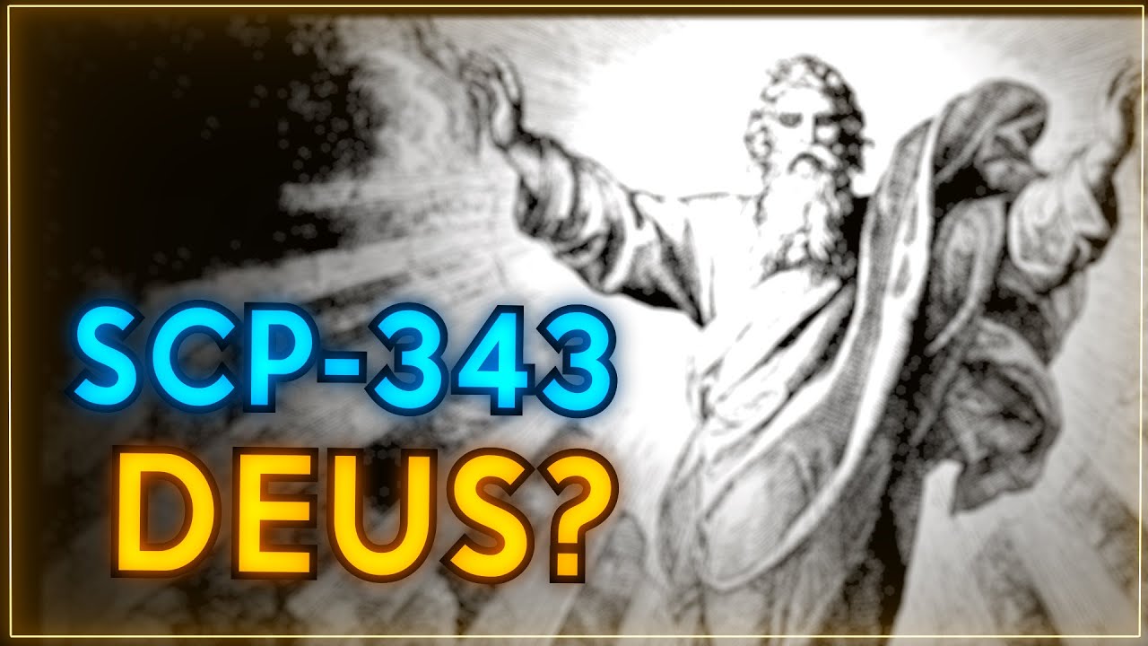 Quem é SCP-343? | É Realmente ONIPOTENTE?