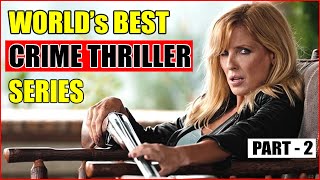 Top 7 World's Best Crime Thriller Web Series | P2 | Best Crime Thriller Shows Ever