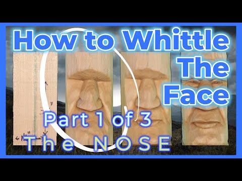 How to Whittle the Face for Beginners - Part 1 of 3 (the nose)
