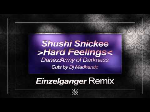 Shushi Snickee feat. Danez, Army of Darkness & DJ Madhandz - Hard Feelings (Einzelgänger REMIX)