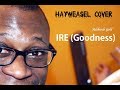 IRE (Adekunle Gold) - HAYWEASEL RAP COVER IRE (Adekunle Gold) - HAYWEASEL RAP COVER