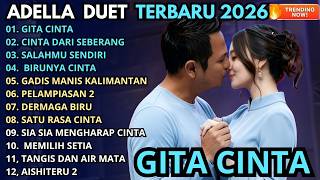 Download lagu ADELLA DUET TERBAIK 2026 || GITA CINTA - CINTA DARI SEBERANG - SALAHMU SENDIRI mp3