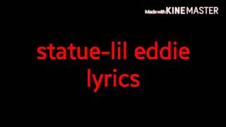 Statue-Lil eddie (lyrics)