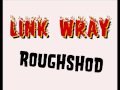 Link Wray "Roughshod"