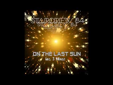 Starcrew 84 - On The Last Sun  (Travel Of Love Mix)