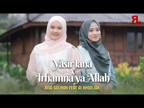YASIRLANA X IRHAMNA YA ALLAH - Risa Solihah Feat Ai Khodijah