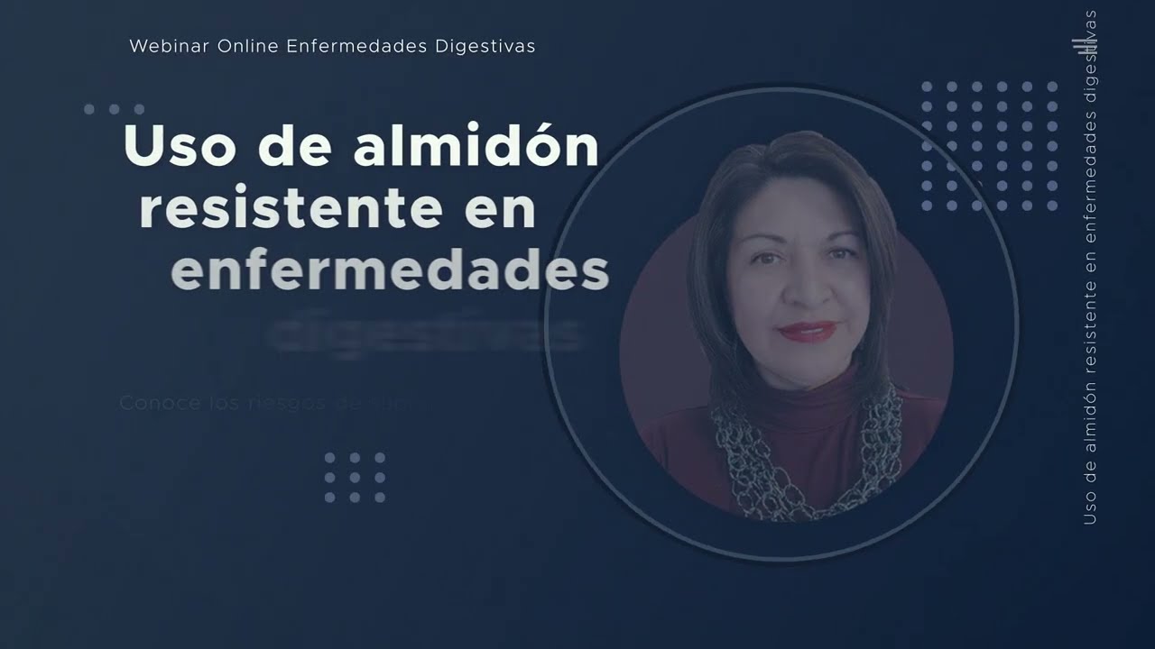 Video de presentación Webinar Uso de almidón resistente en enfermedades digestivas