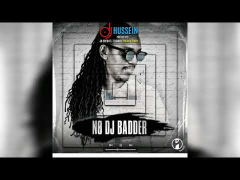 DJ Hussein - No DJ Badder ft. JA Crew