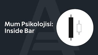 Mum Psikolojisi: Inside Bar | AMarkets