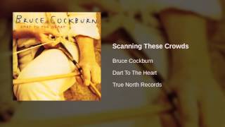 Bruce Cockburn - Scanning These Crowds
