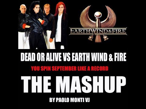 Dead or Alive Vs Earth Wind & Fire - You spin september round - Paolo Monti mashup 2017