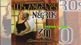 Los Angeles Negros - Pasion y Vida  (Canción Completa)
