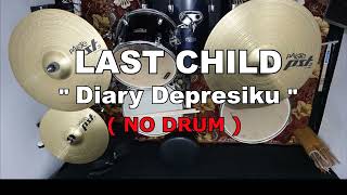 Download lagu Last Child - Diary Depresiku (NO SOUND DRUM) mp3 Download lagu Last Child - Diary Depresiku (NO SOUND DRUM) mp3