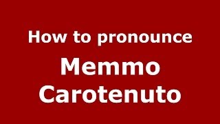 How to pronounce Memmo Carotenuto