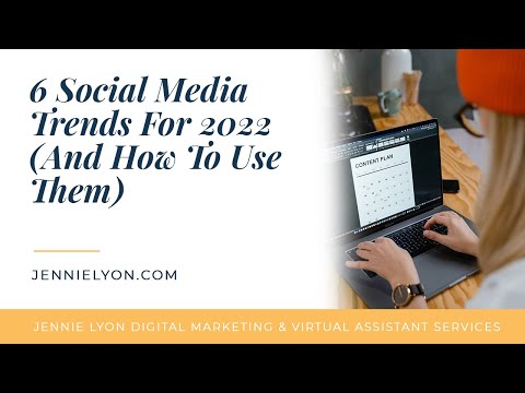6 Social Media Trends For 2022 (And How To Use Them)