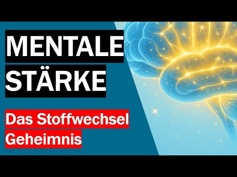 Mentale Stärke  - Das Stoffwechsel Geheimnis erklärt