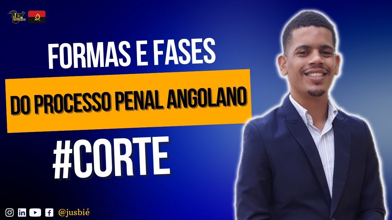 Formas e Fases do Proesso Penal em Angola | Corte 10