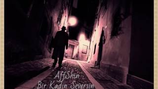 AffShin - Bir Kadın Seversin (2017)