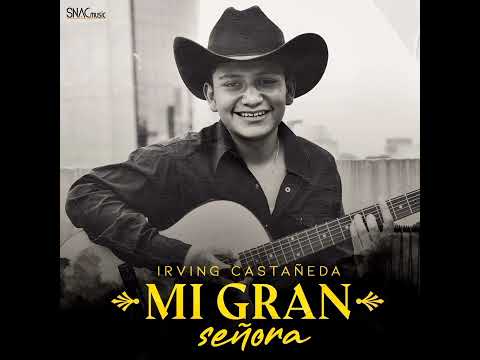 Irving Castañeda - Mi Gran Señora