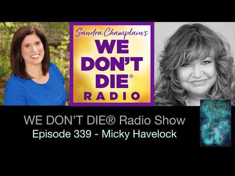 Episode 339 Micky Havelock - A Medium Describes her Near-Death Experience on We Don't Die Radio