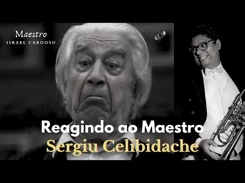 React ao Sergiu Celibidache - Reagindo ao Maestro