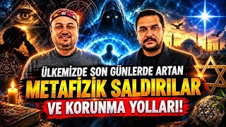 Ülkemizde Son Günlerde Artan Metafizik Saldırılar ve Korumma Yolları!